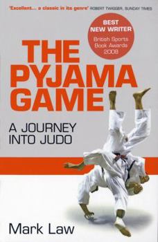 Paperback The Pyjama Game: A Journey Into Judo. Mark Law Book