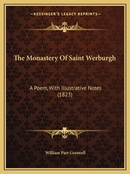 Paperback The Monastery Of Saint Werburgh: A Poem, With Illustrative Notes (1823) Book