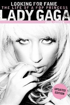 Paperback Lady Gaga: Looking for Fame: The Life of a Pop Princess (Updated Edition) Book