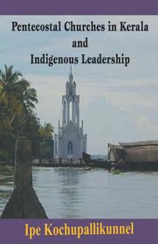 Paperback Pentecostal Churches in Kerala and Indigenous Leadership Book