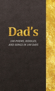 Hardcover Dad's 100 Poems, Riddles, and Songs in 100 Days Book