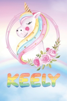 Keely: Keely's Unicorn Personal Custom Named Diary Planner Perpetual Calendar Notebook Journal 6x9 Personalized Customized Gift For Someone Who's Surname is Keely Or First Name Is Keely