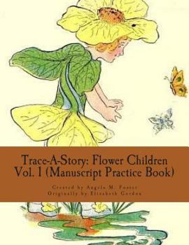 Trace-A-Story: Flower Children Vol. 1 (Cursive Practice Book)