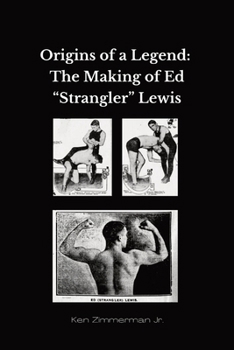 Paperback Origins of a Legend: The Making of Ed "Strangler" Lewis Book