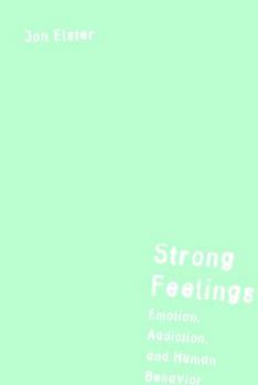 Strong Feelings: Emotion, Addiction, and Human Behavior - Book  of the Jean Nicod Lectures