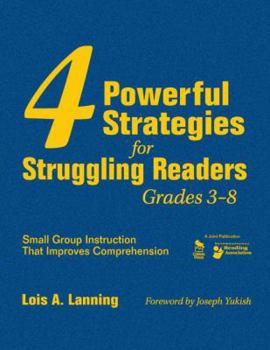 Hardcover 4 Powerful Strategies for Struggling Readers, Grades 3-8: Small Group Instruction That Improves Comprehension Book