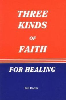 Paperback Three Kinds of Faith for Healing Book