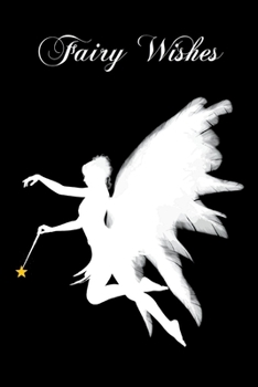 Fairy Wishes: Lined journal for writing all of your hopes, dreams and goals