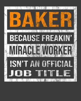Paperback Baker Because Freakin' Miracle Worker Is Not An Official Job Title: 2020 Calendar Day to Day Planner Dated Journal Notebook Diary 8" x 10" 110 Pages C Book