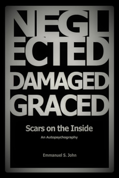 Paperback Neglected, Damaged, Graced: Scars on the Inside Book