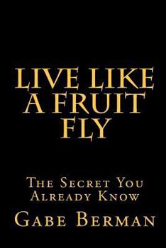 Paperback Live Like a Fruit Fly Book