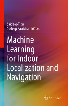 Hardcover Machine Learning for Indoor Localization and Navigation Book