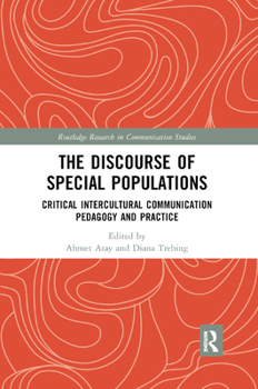 Paperback The Discourse of Special Populations: Critical Intercultural Communication Pedagogy and Practice Book