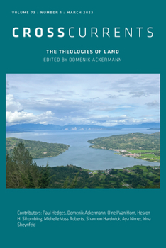 Paperback Crosscurrents: The Theologies of Land: Volume 73, Number 1, March 2023 Book