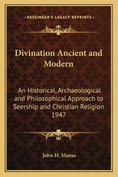 Paperback Divination Ancient and Modern: An Historical, Archaeological and Philosophical Approach to Seership and Christian Religion 1947 Book