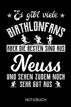 Es gibt viele Biathlonfans aber die besten sind aus Neuss und sehen zudem noch sehr gut aus: A5 Notizbuch | Liniert 120 Seiten | Geschenk/Geschenkidee ... | Muttertag | Namenstag (German Edition)