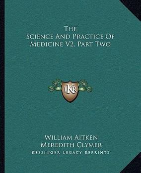 Paperback The Science And Practice Of Medicine V2, Part Two Book