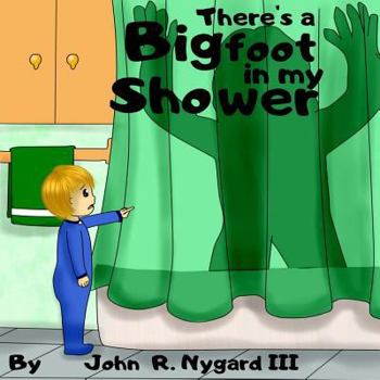 Paperback There's A Bigfoot In My Shower Book