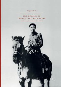 Paperback The Making of China's War with Japan: Zhou Enlai and Zhang Xueliang Book