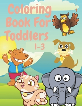 Paperback Coloring Book For Toddlers: Easy Coloring Pages For Preschool and Kindergarten (Kids Ages 1-3) Book