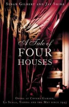 Hardcover A Tale of Four Houses : Opera at Covent Garden, LA Scala, Vienna and the Met Since 1945 Book