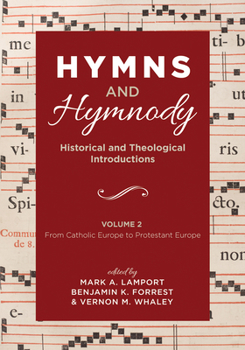 Paperback Hymns and Hymnody: Historical and Theological Introductions, Volume 2: From Catholic Europe to Protestant Europe Book