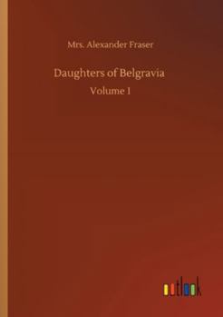 Daughters Of Belgravia; Vol 1