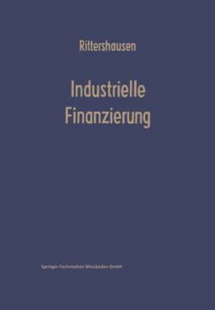 Paperback Industrielle Finanzierungen: Systematische Darstellung Mit Fällen Aus Der Unternehmenspraxis [German] Book