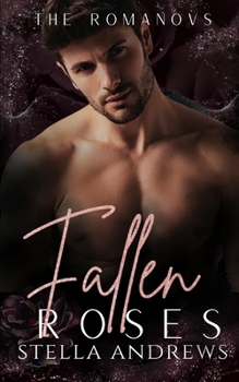 Fallen Roses: A Dark Mafia Romance (The Romanovs)