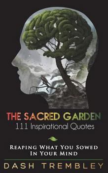 Paperback The Sacred Garden: Reaping What You Sowed In Your Mind Book