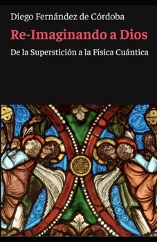 Paperback Re-Imaginando a Dios: De la Superstici?n a la F?sica Cu?ntica [Spanish] Book