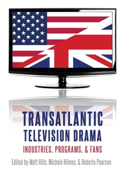 Paperback Transatlantic Television Drama: Industries, Programs, and Fans Book
