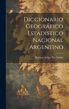 Hardcover Diccionario Geográfico Estadístico Nacional Argentino [Spanish] Book