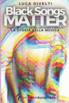 Paperback Black Songs Matter: Trenta artisti di colore che hanno cambiato la storia della musica [Italian] Book