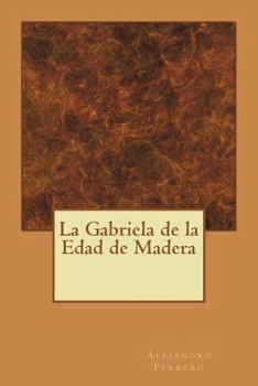 Paperback La Gabriela de la Edad de Madera [Spanish] Book