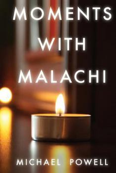 Paperback Moments with Malachi: New Testament Insights from the Old Testament's Last Prophet Book