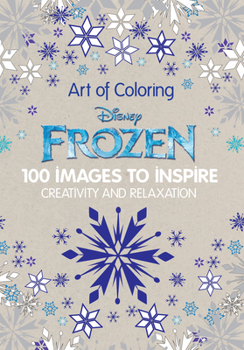 Hardcover Art of Coloring: Disney Frozen: 100 Images to Inspire Creativity and Relaxation Book