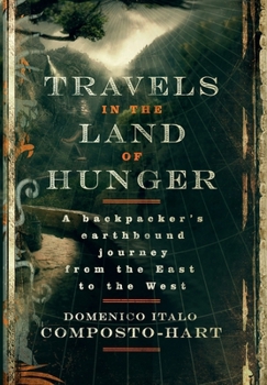 Travels in the Land of Hunger: A backpacker's earthbound journey from the East to the West