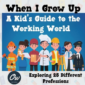 Paperback When I Grow Up: A Kid's Guide to the Working World [Large Print] Book