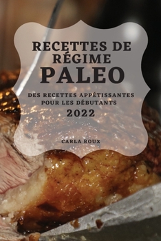 Paperback Recettes de Régime Paleo 2022: Des Recettes Appétissantes Pour Les Débutants [French] Book