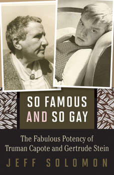 Paperback So Famous and So Gay: The Fabulous Potency of Truman Capote and Gertrude Stein Book