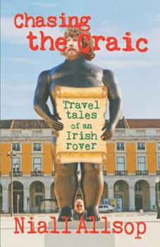 Chasing the Craic: Travel Tales of an Irish Rover
