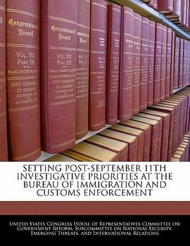 Paperback Setting Post-September 11th Investigative Priorities at the Bureau of Immigration and Customs Enforcement Book