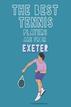 Paperback The Best Tennis Players are from Exeter journal: 6*9 Lined Diary Notebook, Journal or Planner and Gift with 120 pages Book