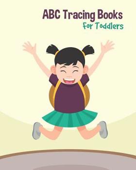 ABC Tracing Books For Toddlers: Preschool And Kids. Coloring And Letter Tracing Book, Practice For Kids, Ages 3-5, Alphabet Writing Practic