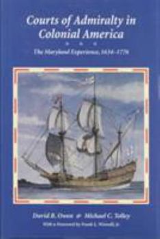 Hardcover Courts of Admirality in Colonial America: Courts of Admiralty in Colonial America: The Maryland Experience, 1634-1776 Book