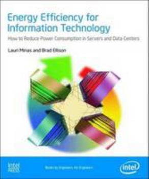 Paperback Energy Efficiency for Information Technology: How to Reduce Power Consumption in Servers and Data Centers Book