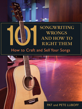 Paperback 101 Songwriting Wrongs and How to Right Them: How to Craft and Sell Your Songs Book