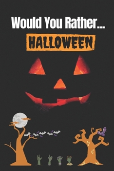 Paperback Would You Rather... Halloween: Would you rather game book for kids - Spooky and Silly Questions for kids 6-12 and all the family Book