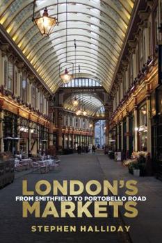 Paperback London's Markets: From Smithfield to Portobello Road Book